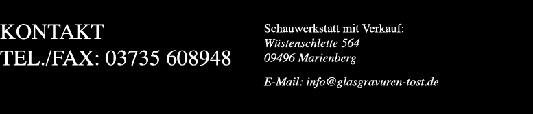 Glasgravuren Heike Tost Wüstenschlette 564 - 09496 Marienberg Tel. Fax 03735 608948
