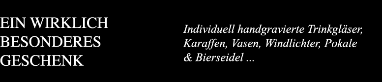 Ein wirklich besonderes Geschenk Individuel handgravierte Trinkgläser Karaffen Vasen Windlichter Pokale Bierseidel